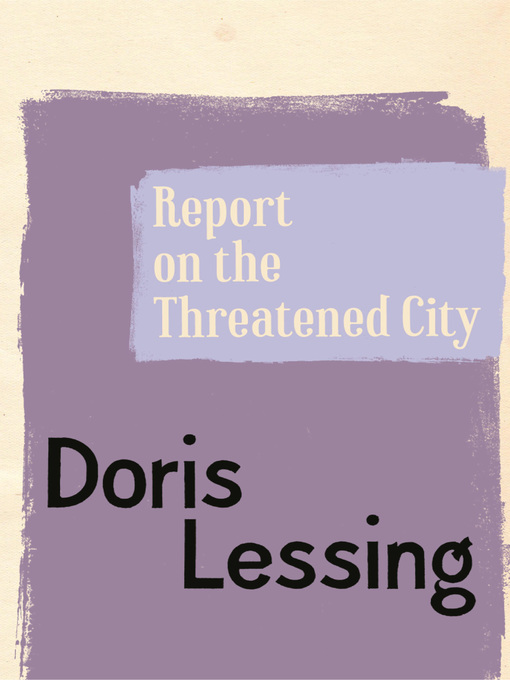 Title details for Report on the Threatened City by Doris Lessing - Available